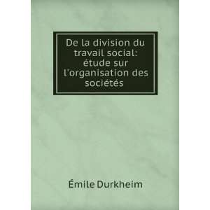   organisation des sociÃ©tÃ©s . Ã?mile Durkheim  Books