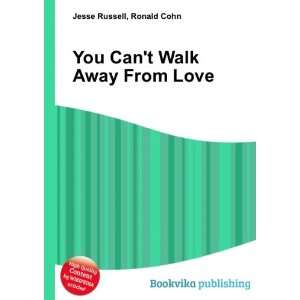  You Cant Walk Away From Love: Ronald Cohn Jesse Russell 