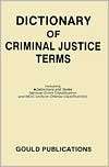 Dictionary of Criminal Justice Gould Publications Staff