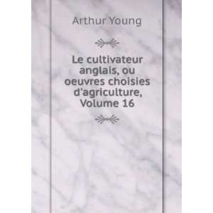   agriculture, Volume 16 (French Edition) Arthur Young Books