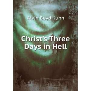  Christs Three Days in Hell Alvin Boyd Kuhn Books
