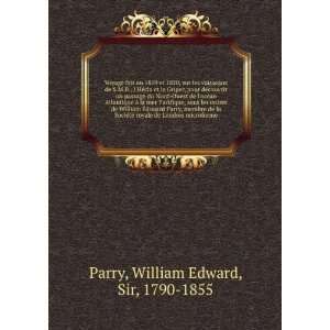   de Londres microforme: William Edward, Sir, 1790 1855 Parry: Books