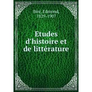   histoire et de littÃ©rature Edmond, 1829 1907 BireÌ Books