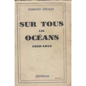  sur tous les oceans 1939 1943 Delage Edmond Books