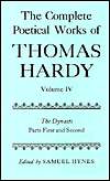 The Complete Poetical Works of Thomas Hardy The Dynasts, Parts First 