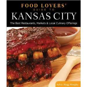  Lovers Guide To Kansas City The Best Restaurants, Markets & Local 