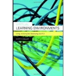  Virtual Learning Environments Using, Choosing and 