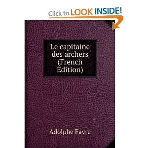    Le capitaine des archers (French Edition) Adolphe Favre Books