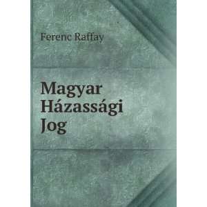  Magyar HÃ¡zassÃ¡gi Jog Ferenc Raffay Books