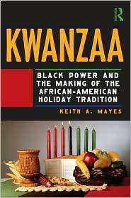 Kwanzaa The Making of a Black Holiday Tradition, (0415998557), Keith 