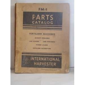   catalog for Fertilizer Machines FM  1 International harvester Books