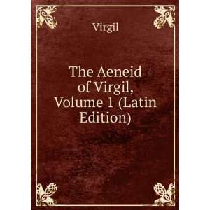    The Aeneid of Virgil, Volume 1 (Latin Edition) Virgil Books