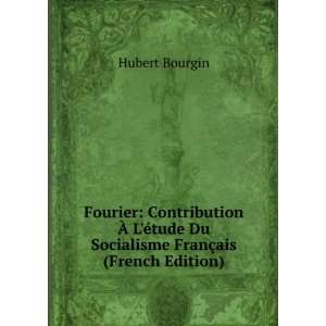 Fourier Contribution Ã? LÃ©tude Du Socialisme FranÃ§ais (French 