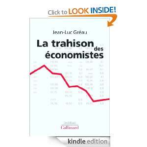 La trahison des économistes (Le Débat) (French Edition): Jean Luc 