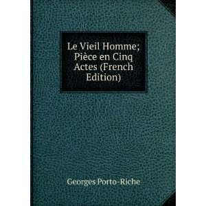  Le Vieil Homme; PiÃ¨ce en Cinq Actes (French Edition 
