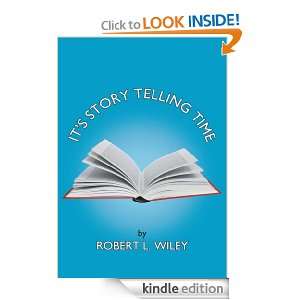Its Story Telling Time Robert L. Wiley  Kindle Store