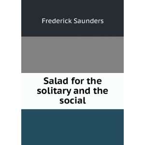  Salad for the solitary and the social Frederick Saunders Books