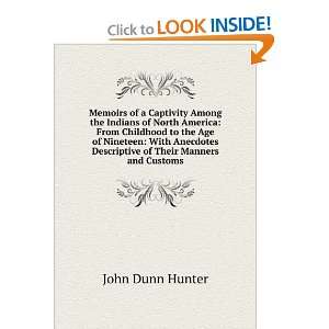   Descriptive of Their Manners and Customs John Dunn Hunter Books