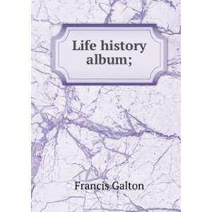  Life history album; Francis Galton Books