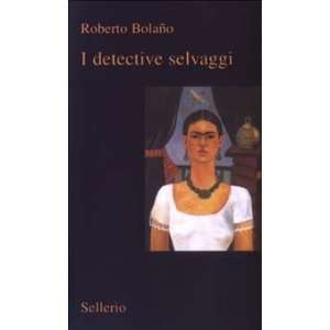    I Detective selvaggi (9788838916670) Roberto Bolaño Books