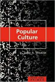 Popular Culture Primer, (0820471143), John A. Weaver, Textbooks 