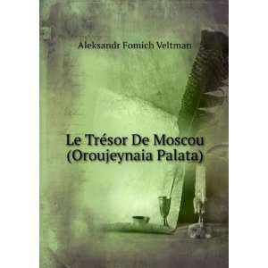   ©sor De Moscou (Oroujeynaia Palata) Aleksandr Fomich Veltman Books