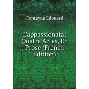  Lappassionata; Quatre Actes, En Prose (French Edition 