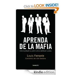 Aprenda de la mafia (Spanish Edition) Ferrante Louis, JUAN; CASTILLA 