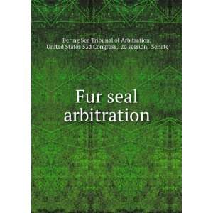  Fur seal arbitration United States 53d Congress, 2d 
