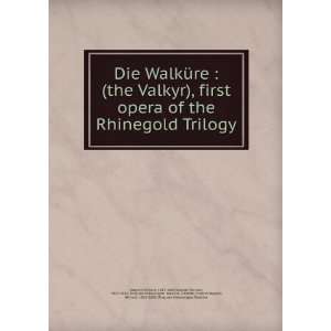  Die WalkÃ¼re  (the Valkyr), first opera of the 