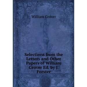   Papers of William Grover Ed. by J. Forster. William Grover Books