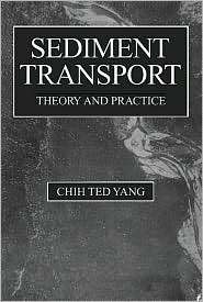 Sediment Transport Theory and Practice, (1575242265), Chih Ted Ted 