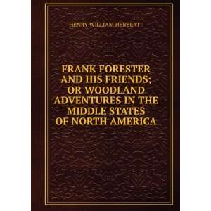   IN THE MIDDLE STATES OF NORTH AMERICA HENRY WILLIAM HERBERT . Books