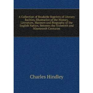   Between the Sixteenth and Nineteenth Centuries Charles Hindley Books