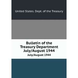   Treasury Department. July/August 1944 United States. Dept. of the