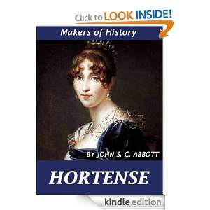HORTENSE   Makers of History [Illustrated] JOHN S. C. ABBOTT  