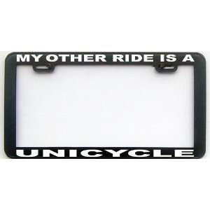  MY OTHER RIDE IS A UNICYCLE LICENSE PLATE FRAME 