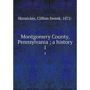   County, Pennsylvania  a history Clifton Swenk Hunsicker Books