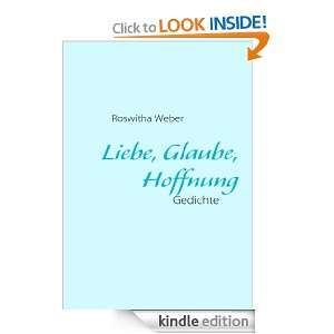Liebe, Glaube, Hoffnung Gedichte (German Edition) Roswitha Weber 