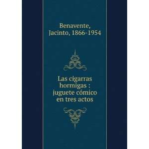   juguete cÃ³mico en tres actos: Jacinto, 1866 1954 Benavente: Books