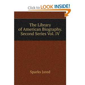   of American Biography. Second Series Vol. IV Sparks Jared Books