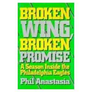  Broken Wing, Broken Promise A Season Inside the Philadelphia 