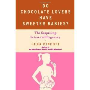   The Surprising Science of Pregnancy [Paperback]: Jena Pincott: Books