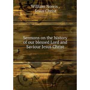  Sermons on the history of our blessed Lord and Saviour 