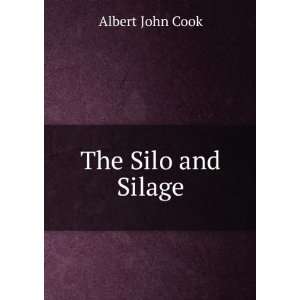  The Silo and Silage Albert John Cook Books