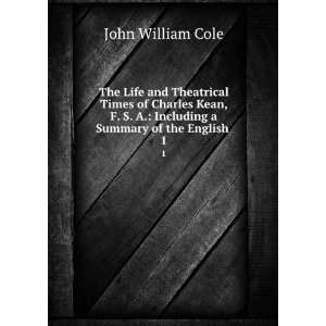   Including a Summary of the English . 1 John William Cole