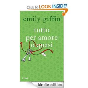 Tutto per amore o quasi (Italian Edition): Emily Giffin, F. Merani 