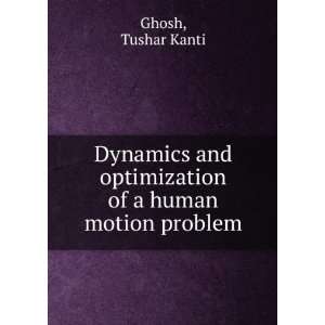   and optimization of a human motion problem: Tushar Kanti Ghosh: Books