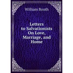   to Salvationists On Love, Marriage, and Home William Booth Books