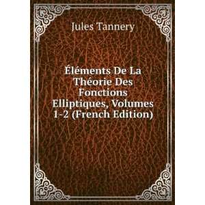   Elliptiques, Volumes 1 2 (French Edition) Jules Tannery Books